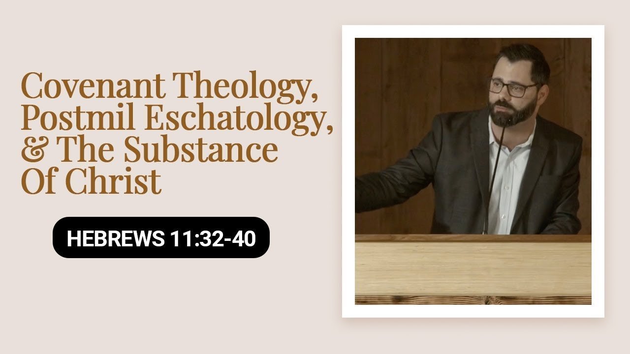 Featured image for “Covenant Theology, Postmil Eschatology, & The Substance Of Christ”